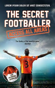 Access All Areas The Secret Footballer