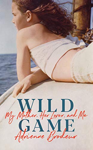 [9781784742577] Wild Game: My Mother  Her Lover and