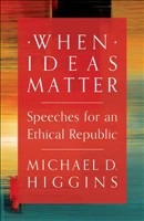 When Ideas Matter - Speeches for an Ethical Republic