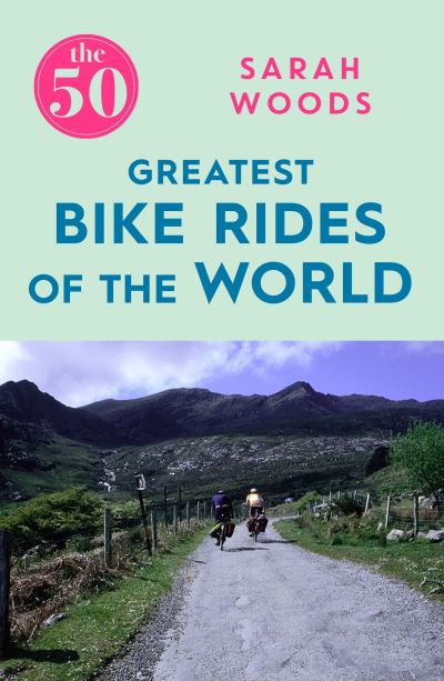 [9781785781810] The 50 Greatest Bike Rides of the World