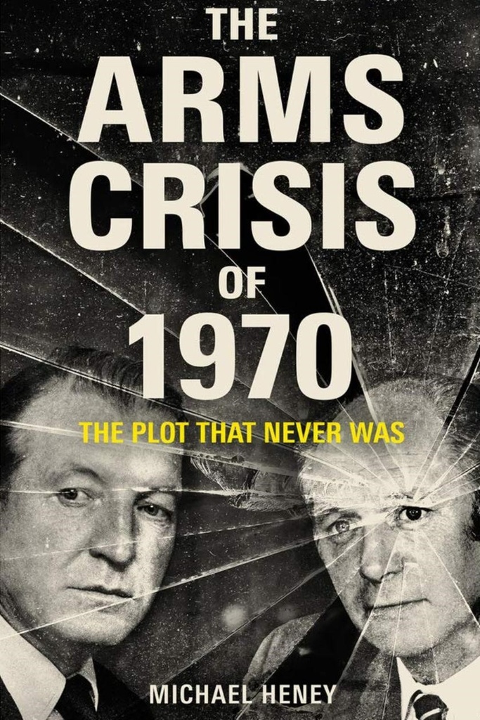 The Arms Crisis of 1970 The Plot That Never Was