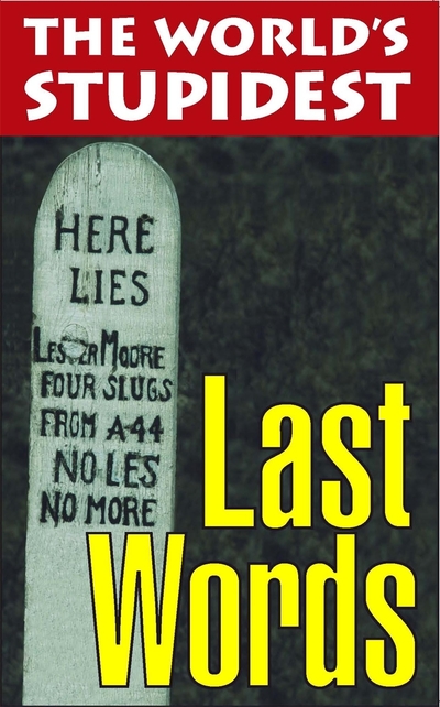 The World's Stupidest Last Words (The World's Stupidest S ) (Paperback)
