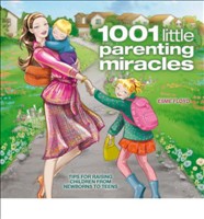 1001 Little Parenting Miracles