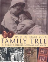 How To Trace You Family Tree In England, Ireland, Scotland And Wales