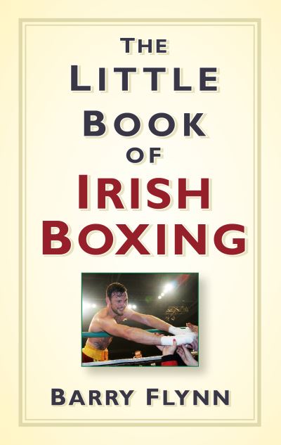 [9781845888763] Little Book Of Irish Boxing