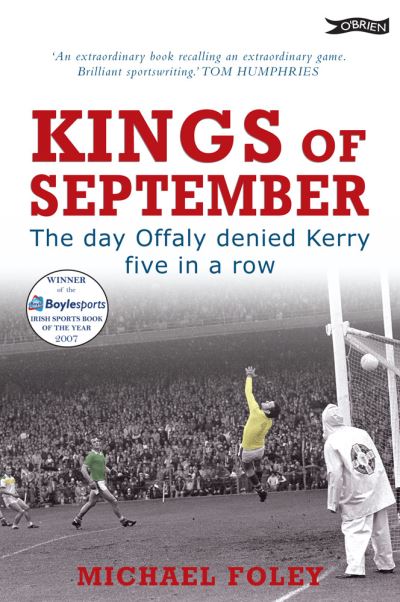 Kings of September The Day Offaly Denied Kerry Five in a Row (Paperback)