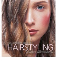 Charles Worthington The Complete Book of Hairstyling (Hardback)