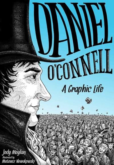 Daniel O'Connell...A Graphic Life