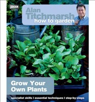 Alan Titchmarsh How to Garden Grow Your Own Plants