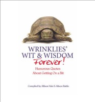Wrinklies Wit and Wisdom Forever More Humorous Quotations on Getting on a Bit