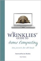 Wrinklies' Guide to Home Computing New Pursuits for Old Hands