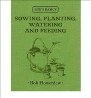 [9781856269261] Sowing, Planting, Watering and Feeding (Bob's Basics) (Hardback)