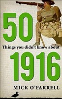 50 Things You Didn't Know About 1916