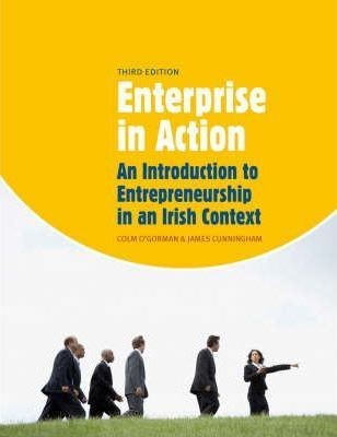 Enterprise in Action An Introduction to Entrepreneurship in an Irish Context