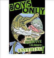 Boys Only How to Survive Almost Anything