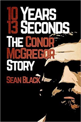 10 Years 13 Seconds The Conor McGregor Story