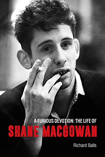 A Furious Devotion The Life of Shane MacGowan
