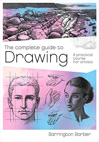 The Complete Guide to Drawing  A Practical Course for Artists