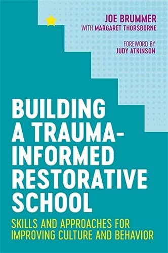 Image for Building a Trauma-Informed Restorative School : Skills and Approaches for Improving Culture and Behavior Click to enlarge Building a Trauma-Informed Restorative School