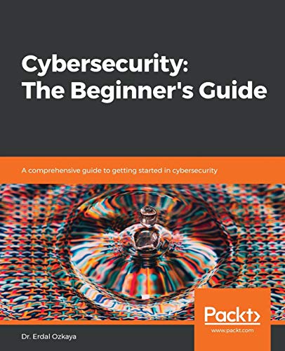 Cybersecurity: The Beginner's Guide : A comprehensive guide to getting started in cybersecurity