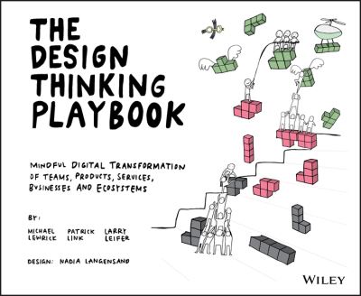 The Design Thinking Playbook : Mindful Digital Transformation of Teams, Products, Services, Businesses and Ecosystems - (USED)