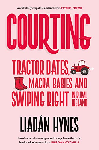 [9781848408203] Courting: Tractor Dates, Macra Babies & Swiping Right in Rural Ireland