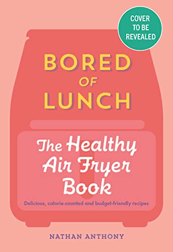 Bored of Lunch: The Healthy Air Fry