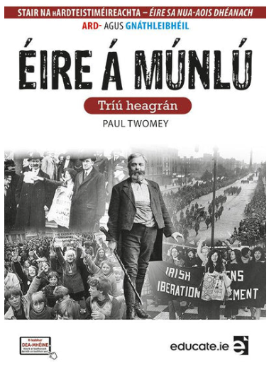 ÉIRE Á MÚNLÚ -The Making of Ireland (Gaeilge Edition) 3rd Edition (HL & OL) Textbook