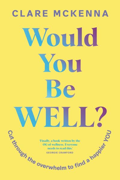 Would you be well?