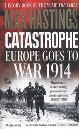 [9780007519743] Catastrophe Europe Goes to War 1914
