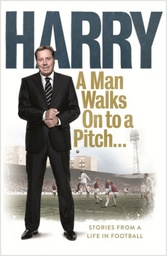 [9780091957568] Harry, A Man Walks On to a Pitch