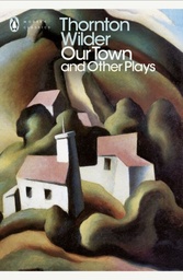 [9780141184586] Our Town and Other Plays