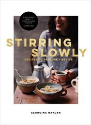 [9780224101653] Stirring Slowly ( Recipes to Restore and Revive )