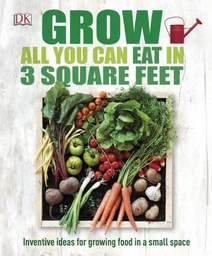 [9780241180013] Grow All You Can Eat in 3 Square Feet