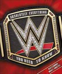 [9780241299470] WWE Absolutely Everything You Need to Know