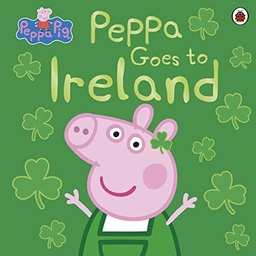 [9780241487150] Peppa Pig: Peppa Goes to Ireland