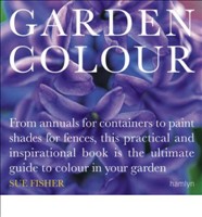 [9780600612056] Garden Colour From Annuals for Containers to Paint Shades for Fences...