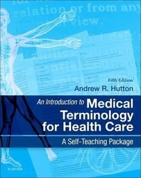 [9780702044953] An Introduction to Medical Terminology for Health Care A Self-Teaching Package