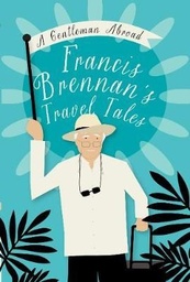 [9780717181346] A Gentleman Abroad Francis Brennan's Travel Tales