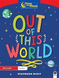 [9780717185917-new] Over The Moon 5th class Reader Out of the World