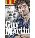 [9780753556764] Guy Martin When You Dead, You Dead