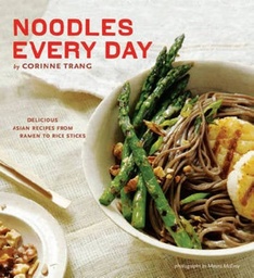 [9780811861434] Noodles Every Day Delicious Asian Recipes from Ramen to Rice Sticks
