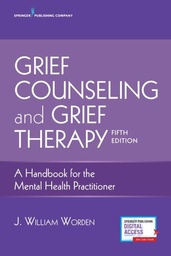 [9780826134745] Grief Counseling and Grief Therapy A Handbook for the Mental Health Practitioner