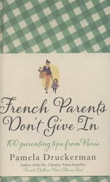 [9780857521637] French Parents Don't Give In 100 parenting tips from Paris