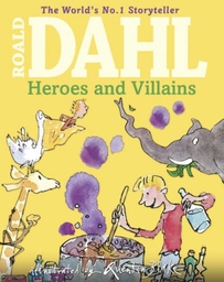 [9780857551252] Roald Dahl's Heroes and Villains A First Roald Dahl Treasury