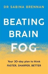 [9781409197720] Beating Brain Fog Your 30-Day Plan to Think Faster, Sharper, Better