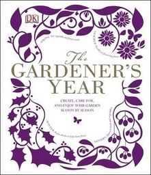 [9781409339854] The Gardener's Year Create, Care For, and Enjoy Your Garden Season by Season