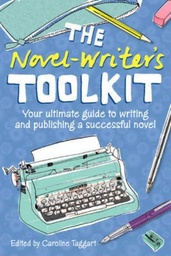 [9781446300503] The Novel Writer's Toolkit Your Ultimate Guide to Writing and Publishing a Successful Novel