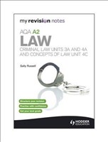 [9781471807121] My Revision Notes AQA A2 Law Criminal Law Units 3A and 4A and Concepts of Law Unit 4C