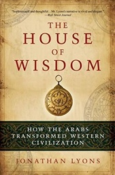[9781596914599] HOUSE OF WISDOM HOW THE ARABS TRANSFORMED WESTERN CIVILIZATION